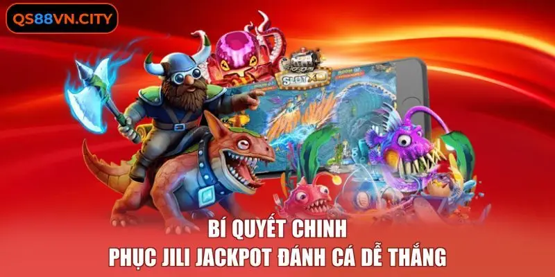 JILI Jackpot Đánh Cá - Chiến Thuật Rải Đạn Tối Ưu Chi Phí 3 Những siêu phẩm JILI Jackpot đánh cá nổi bật