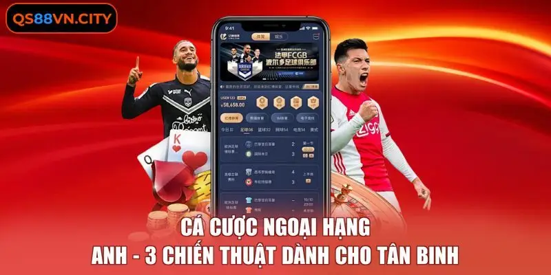 Cá Cược Ngoại Hạng Anh - 3 Chiến Thuật Dành Cho Tân Binh