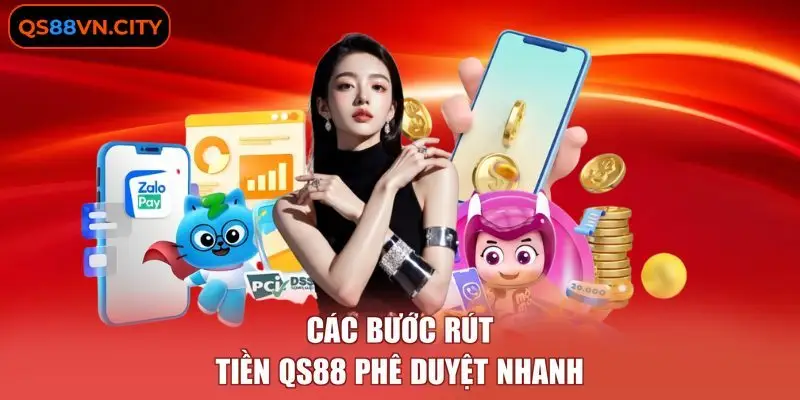 Rút Tiền QS88 - Hướng Dẫn Giao Dịch An Toàn, Bảo Mật Nhất 2 Các bước rút tiền QS88 phê duyệt nhanh