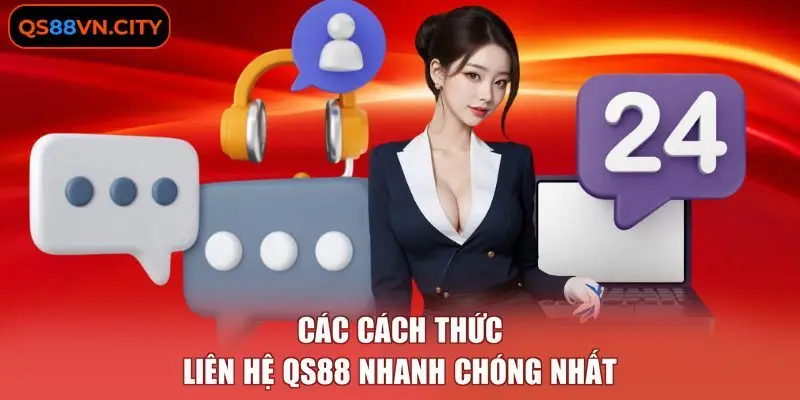 Liên Hệ QS88 1 Các cách thức liên hệ QS88 nhanh chóng nhất