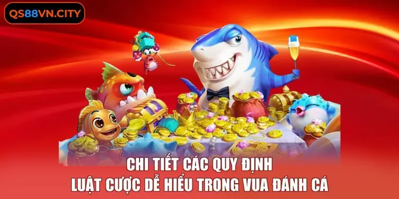 JILI Vua Đánh Cá - Luật Chơi, Bí Quyết Săn Cá Đỉnh Cao 2 Chi tiết các quy định luật cược dễ hiểu trong Vua Đánh Cá