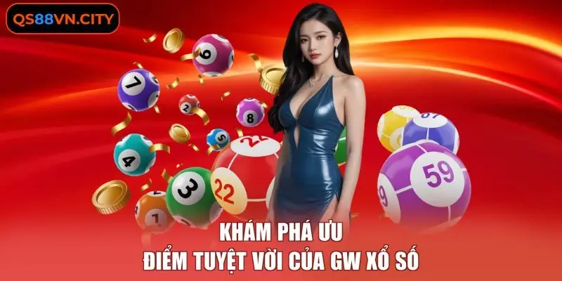GW Xổ Số - 5 Giai Đoạn Phát Triển Tạo Nên Sự Uy Tín 3 Khám phá ưu điểm tuyệt vời của GW xổ số