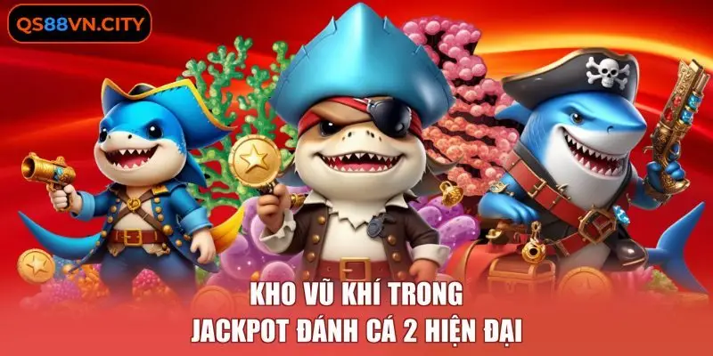 3 Lý Do Nổi Bật Bạn Nên Tham Gia JILI Jackpot Đánh Cá 2 3 Kho vũ khí trong jackpot đánh cá 2 hiện đại