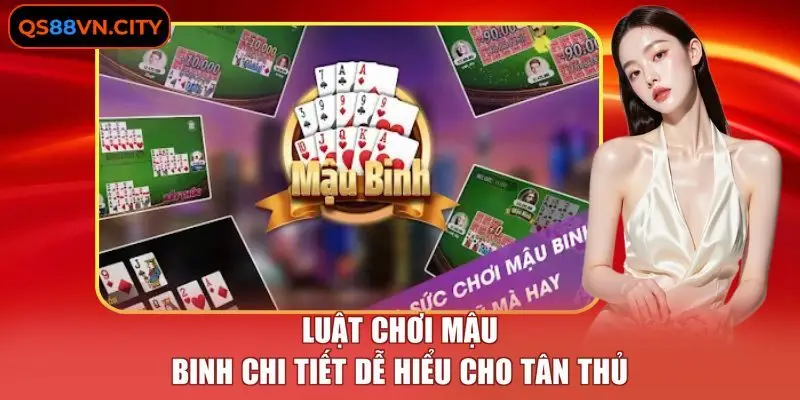 Mậu Binh - Hướng Dẫn Chơi Chi Tiết Và 3 Mẹo Xếp Bài Chuẩn 1 Luật chơi Mậu Binh chi tiết dễ hiểu cho tân thủ