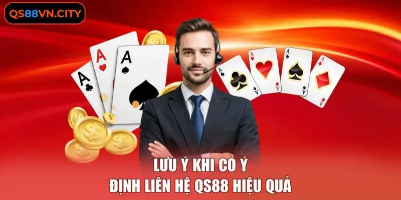 Liên Hệ QS88 3 Lưu ý khi có ý định liên hệ QS88 hiệu quả