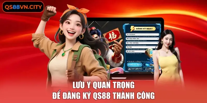 Đăng Ký QS88 - Tạo Tài Khoản Nhanh Chỉ Trong Vài Bước 4 Lưu ý quan trọng để đăng ký QS88 thành công