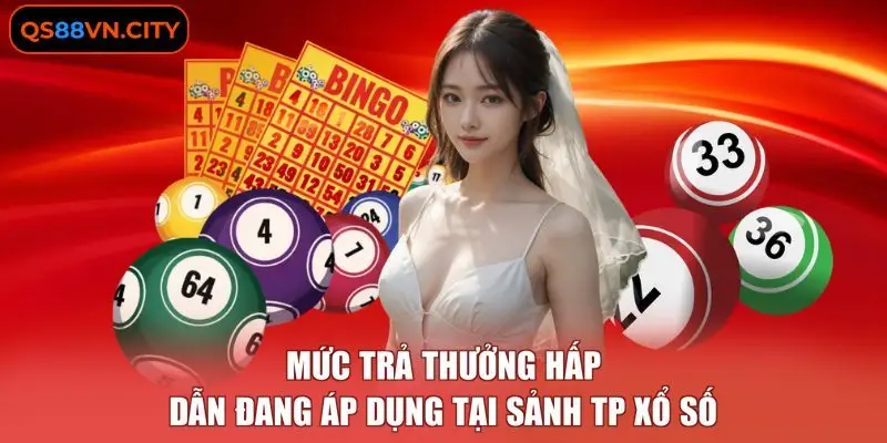 TP Xổ Số - Tỷ Lệ Thanh Toán Cho 5 Hình Thức Phổ Biến 2 Mức trả thưởng hấp dẫn đang áp dụng tại sảnh TP xổ số