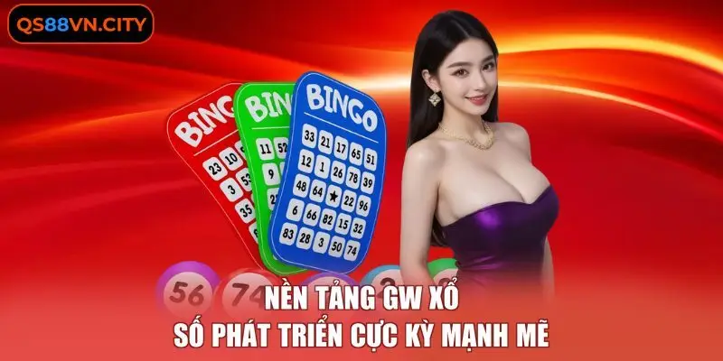 GW Xổ Số - 5 Giai Đoạn Phát Triển Tạo Nên Sự Uy Tín 1 Nền tảng GW xổ số phát triển cực kỳ mạnh mẽ