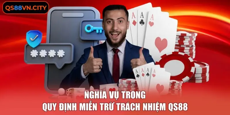 Miễn Trừ Trách Nhiệm QS88 4 Nghĩa vụ trong quy định miễn trừ trách nhiệm QS88