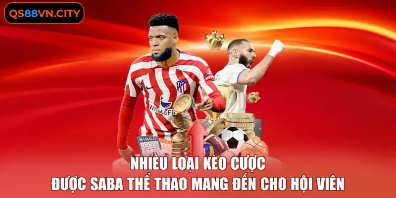 SABA Thể Thao - Nền Tảng Đặt Cược Trực Tuyến Đỉnh Cao 2026 3 Nhiều loại kèo cược được SABA thể thao mang đến cho hội viên