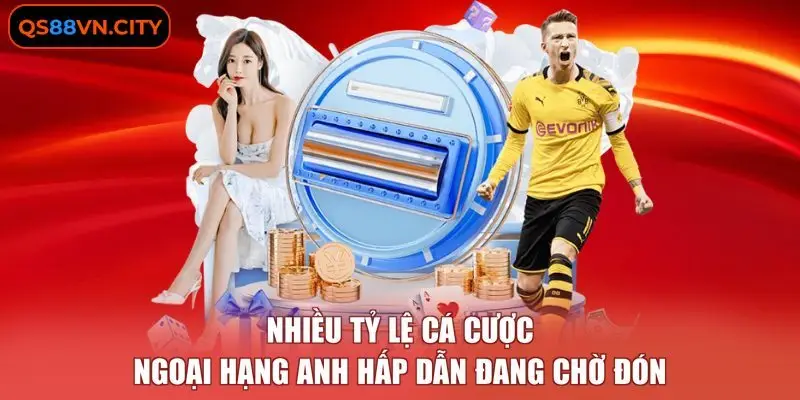 Cá Cược Ngoại Hạng Anh - 3 Chiến Thuật Dành Cho Tân Binh 1 Nhiều tỷ lệ cá cược ngoại hạng Anh hấp dẫn đang chờ đón