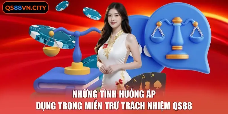 Miễn Trừ Trách Nhiệm QS88 2 Những tình huống áp dụng trong miễn trừ trách nhiệm QS88