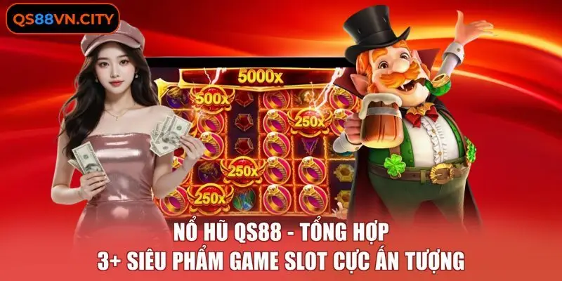 Nổ Hũ QS88 - Tổng Hợp 3+ Siêu Phẩm Game Slot Cực Ấn Tượng