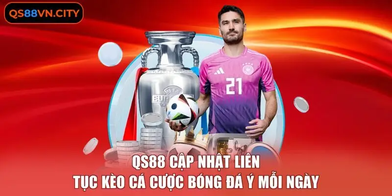 QS88 cập nhật liên tục kèo cá cược bóng đá Ý mỗi ngày