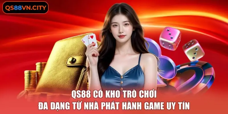 QS88 VN - Trang Chủ Chính Thức Của Qs88.com Năm 2026 11 QS88 có kho trò chơi đa dạng từ nhà phát hành game uy tín