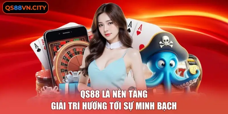 QS88 VN - Trang Chủ Chính Thức Của Qs88.com Năm 2026 9 QS88 là nền tảng giải trí hướng tới sự minh bạch