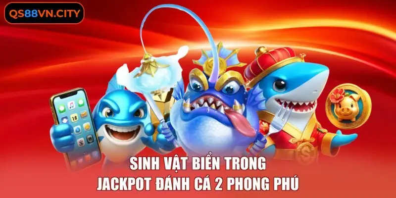 3 Lý Do Nổi Bật Bạn Nên Tham Gia JILI Jackpot Đánh Cá 2 2 Sinh vật biển trong jackpot đánh cá 2 phong phú