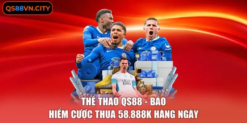 Thể Thao QS88 - Bảo Hiểm Cược Thua 58.888k Hàng Ngày