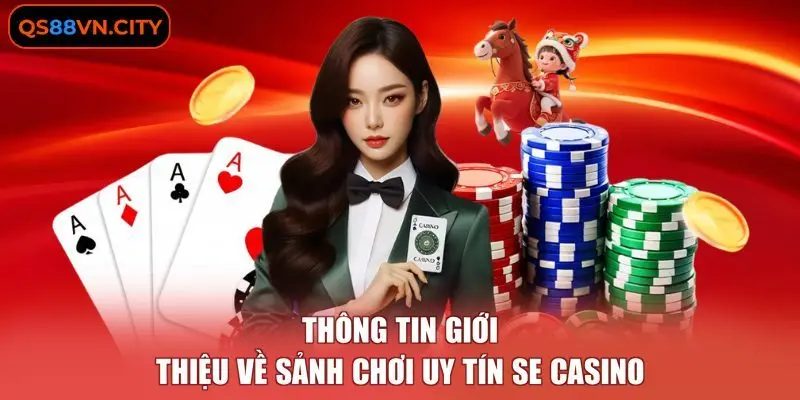 Thông tin giới thiệu về sảnh chơi uy tín SE Casino