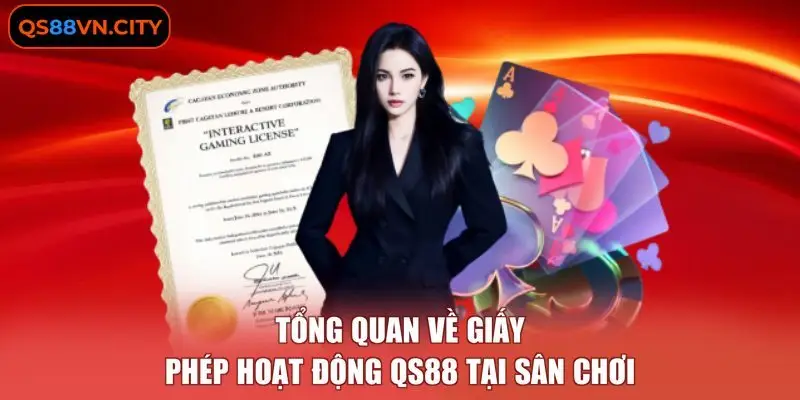 Giấy Phép Hoạt Động QS88 1 Tổng quan về giấy phép hoạt động QS88 tại sân chơi