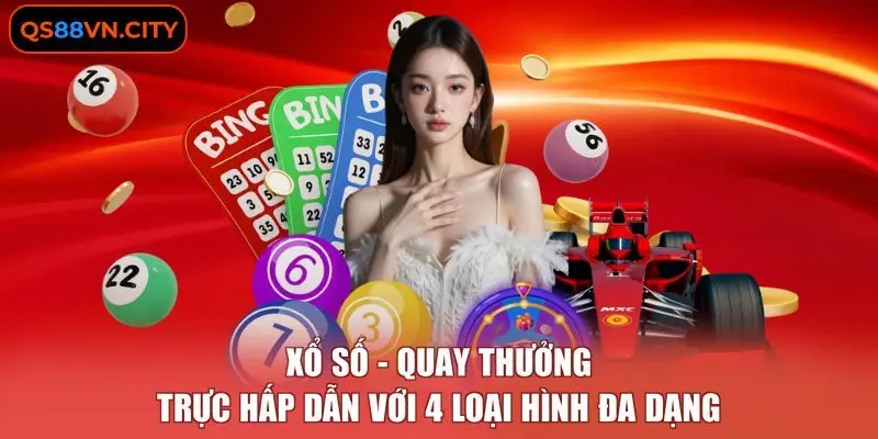 Xổ Số - Quay Thưởng Trực Hấp Dẫn Với 4 Loại Hình Đa Dạng